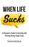 When Life Sucks