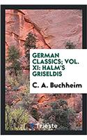 German classics; Vol. XI: Halm's griseldis