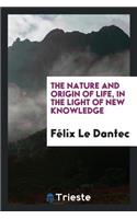 The Nature and Origin of Life, in the Light of New Knowledge;