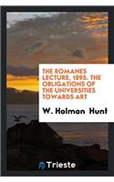The romanes lecture, 1895. The Obligations of the Universities Towards Art