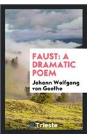 Faust: A Dramatic Poem