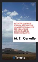 Methode Pratique Pour La Resolution Numerique Complete Des Equations Algebriques Ou Transcendantes