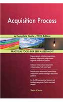 Acquisition Process A Complete Guide - 2020 Edition