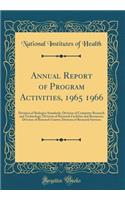 Annual Report of Program Activities, 1965 1966: Division of Biologics Standards; Division of Computer Research and Technology; Division of Research Facilities and Resources; Division of Research Grants; Division of Research Services (Classic Reprin