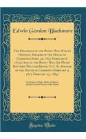 The Decisions of the Right Hon. Evelyn Denison, Speaker of the House of Commons (April 30, 1857 February 8, 1872), And of the Right Hon. Sir Henry Bouverie William Brand, G. C. B., Speaker of the House of Commons (February 9, 1872 February 25, 1884