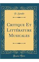 Critique Et Littï¿½rature Musicales (Classic Reprint)