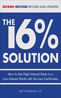 16 % Solution, Revised Edition: How to Get High Interest Rates in a Low-Interest World with Tax Lien Certificates