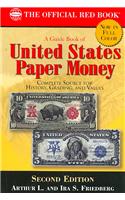 A Guide Book of United States Paper Money: Complete Source for History, Grading, and Values