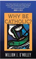 Why Be Catholic?