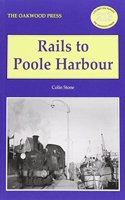 Rails to Poole Harbour: (No. 213 Locomotion Papers)