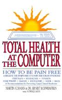 Total Health at the Computer: A How-To Guide to Saving Your Eyes and Body at the Vdt Screen in 3 Minutes a Day