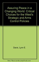 Assuring Peace in a Changing World: Critical Choices for the West's Strategic and Arms Control Policies