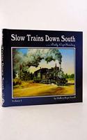 Slow Trains Down South....Daily 'Cept Sunday Volume I