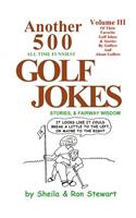 Another 500 All Time Funniest Golf Jokes, Stories & Fairway Wisdom