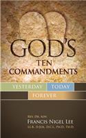 God's Ten Commandments: Yesterday, Today, Forever