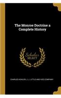 The Monroe Doctrine a Complete History
