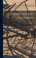 Edward McKee Goodwin: 1859-1937