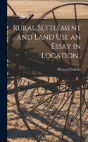 Rural Settlement and Land Use an Essay in Location..