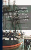 The British Ambassador Addresses American Newcomen at New York