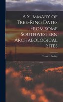 Summary of Tree-ring Dates From Some Southwestern Archaeological Sites