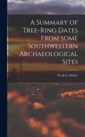 A Summary of Tree-ring Dates From Some Southwestern Archaeological Sites