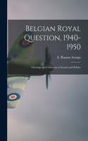 Belgian Royal Question, 1940-1950