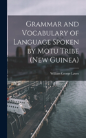 Grammar and Vocabulary of Language Spoken by Motu Tribe (New Guinea)