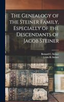 Genealogy of the Steiner Family, Especially of the Descendants of Jacob Steiner