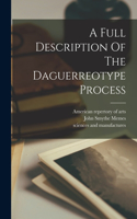 Full Description Of The Daguerreotype Process