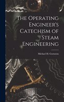 Operating Engineer's Catechism of Steam Engineering