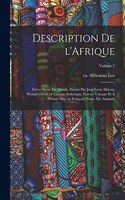 Description de l'Afrique; tierce partie du monde, escrite par Jean Leon African. Premièrement en langue Arabesque, puis en Toscane et à présent mise en François. Nouv. éd. annotée; Volume 2