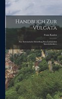 Handbuch zur Vulgata: Eine systematische Darstellung ihres lateinischen Sprachcharakters