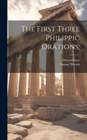 First Three Philippic Orations;