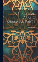 A Practical Arabic Grammar, Part 1