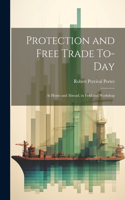 Protection and Free Trade To-day