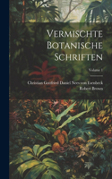 Vermischte Botanische Schriften; Volume 1