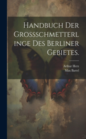 Handbuch der Grossschmetterlinge des Berliner Gebietes.