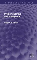 Problem Solving and Intelligence: (Psychology Revivals)