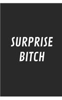 Surprise Bitch: Blank Lined Composition Notebook Journal, 150 Page, Glossy Finish Quote Cover, 6x9 Inch