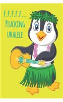 Penguin F.F.F.F.F... Plucking Ukulele Music Book With Ukulele Cord Chart, Ukulele Tabs For Adults Learning To Play The Ukulele