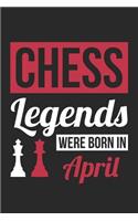 Chess Notebook - Chess Legends Were Born In April - Chess Journal - Birthday Gift for Chess Player