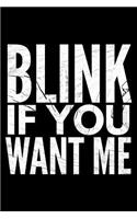 Blink if You want me