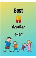 Best Brother Ever: Planner / Notebook / Journal - wide ruled paper - 120 pages - 6x9. Gift for Brothers