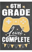 6th Grade Level Complete: Journal Notebook 108 Pages 6 x 9 Lined Writing Paper School Appreciation Day Gift for Teacher Gamer from Student / Graduation Thank You goodbye / Fi