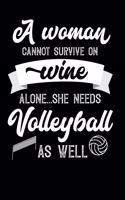 A Woman Cannot Survive On Wine Alone She Needs Volleyball As Well