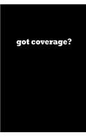 Got coverage?: Notebook - Journal - Diary - 110 Lined pages