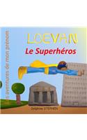 Loevan le Superhéros: Les aventures de mon prénom