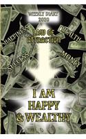 I am Happy & Wealthy - Weekly Diary 2020: Weekly Planner with added extras in the Diary Students/Teachers/Business/Home - 6" x 9" 127 pages - Wealth Attraction Cover