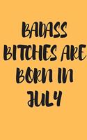 Badass Bitches Are Born in July: Blank Lined Journal 6x9 110 Pages - gift for graduation, for adults, for entrepeneur, for women, for men