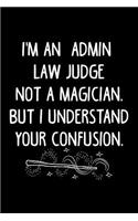 I'm an Admin Law Judge Not a Magician, But I Understand Your Confusion.: 6x9 Inch Travel Size 110 Blank Lined Pages.